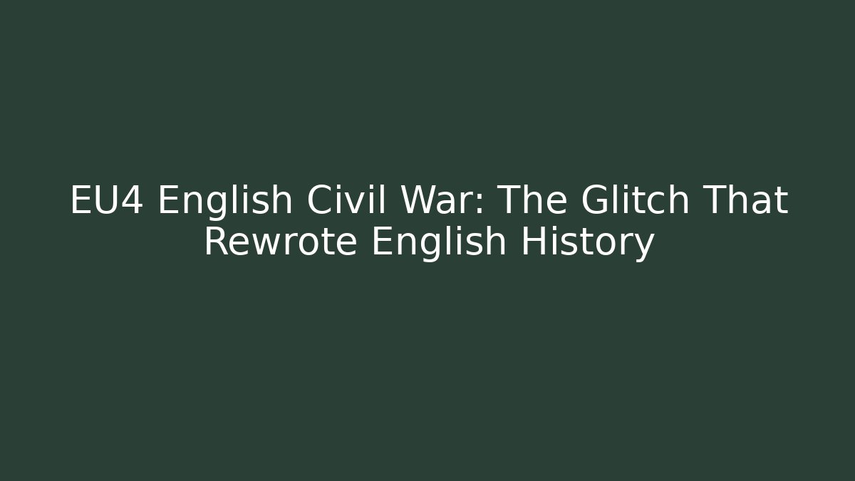 EU4 English Civil War: The Glitch That Rewrote English History