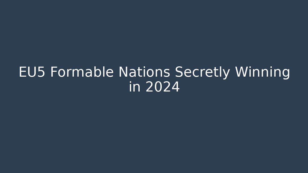 EU5 Formable Nations Secretly Winning in 2024
