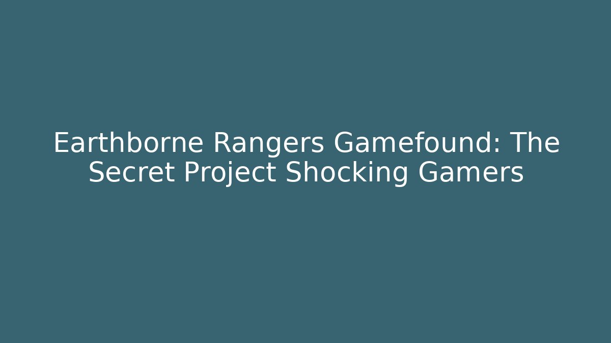 Earthborne Rangers Gamefound: The Secret Project Shocking Gamers