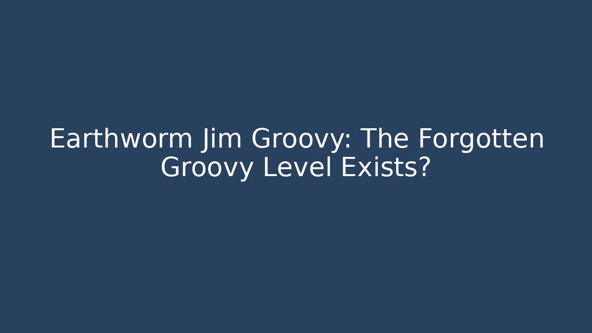 Earthworm Jim Groovy: The Forgotten Groovy Level Exists?
