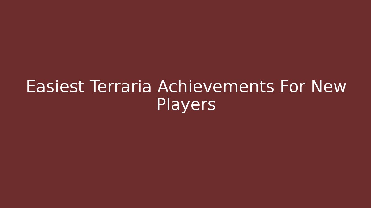 Easiest Terraria Achievements For New Players