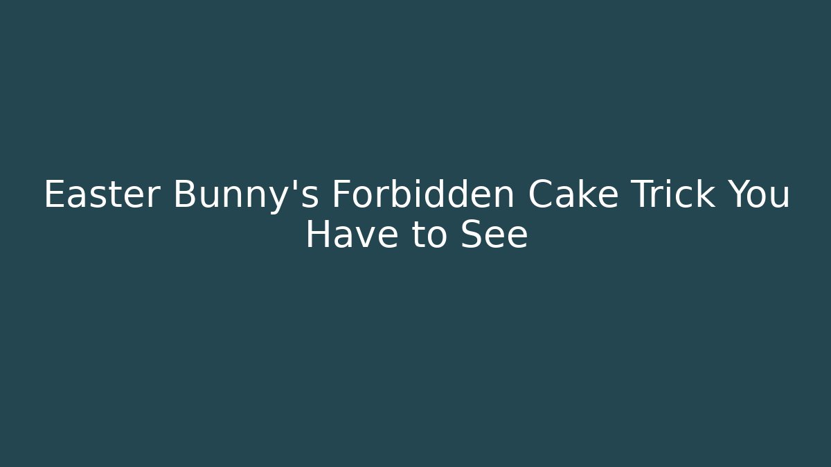 Easter Bunny's Forbidden Cake Trick You Have to See