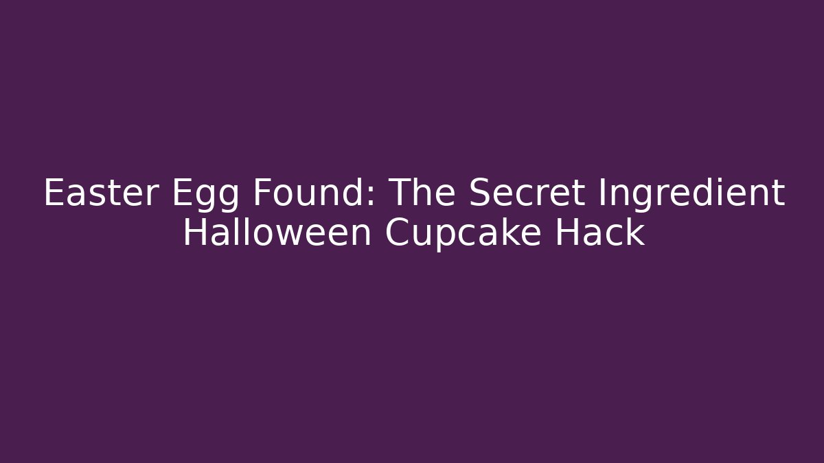 Easter Egg Found: The Secret Ingredient Halloween Cupcake Hack