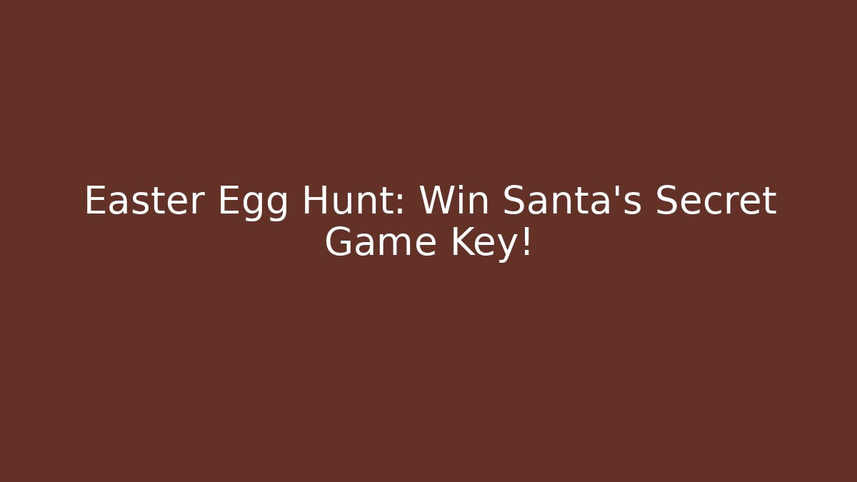 Easter Egg Hunt: Win Santa’s Secret Game Key!
