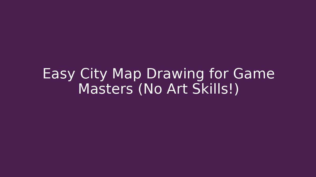Easy City Map Drawing for Game Masters (No Art Skills!)