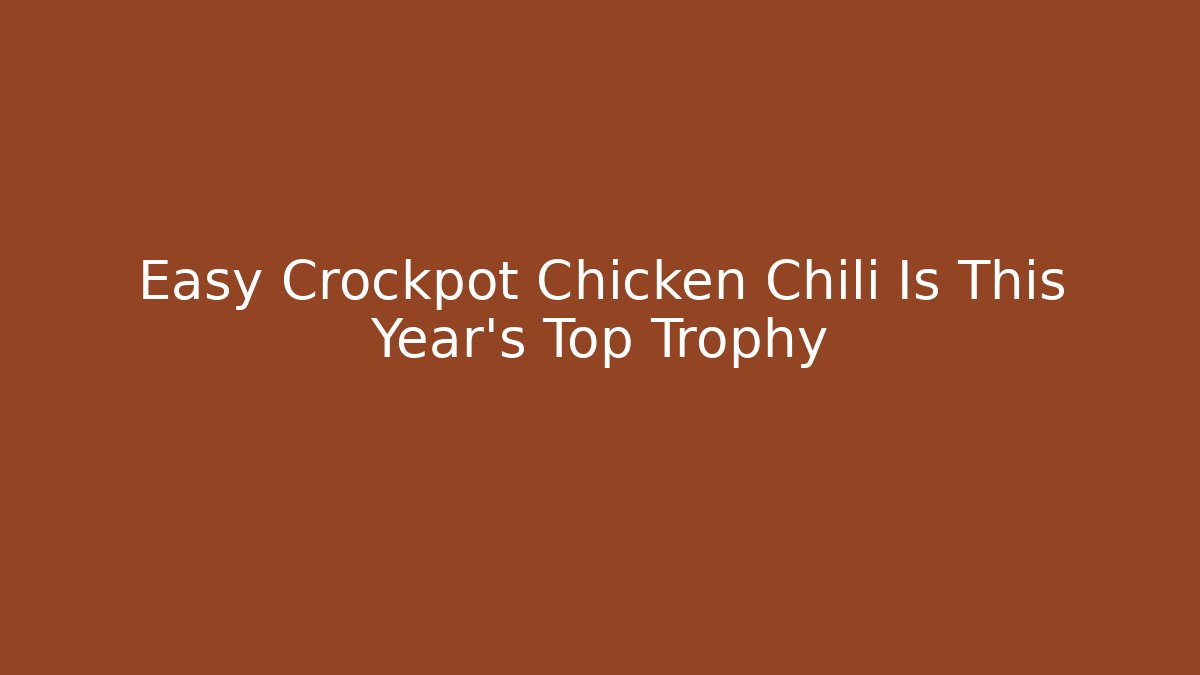 Easy Crockpot Chicken Chili Is This Year's Top Trophy - Vintage E-Juice