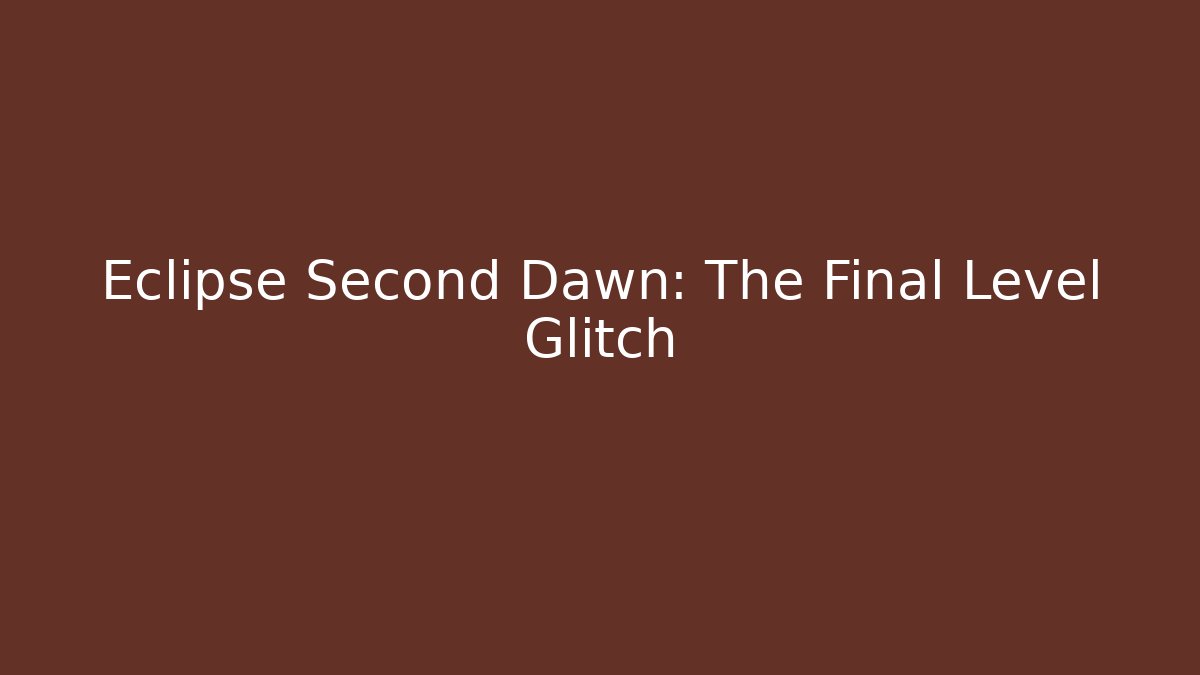 Eclipse Second Dawn: The Final Level Glitch - Vintage E-Juice