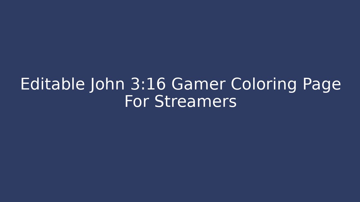 Editable John 3:16 Gamer Coloring Page For Streamers