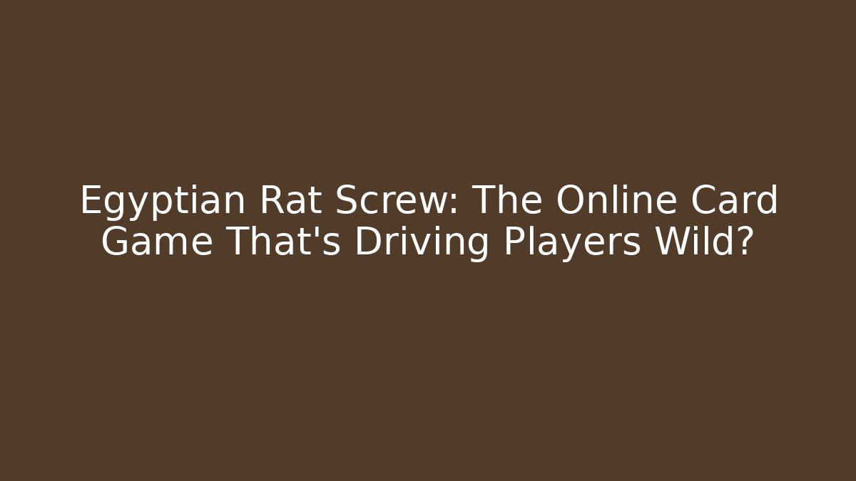 Egyptian Rat Screw: The Online Card Game That’s Driving Players Wild?