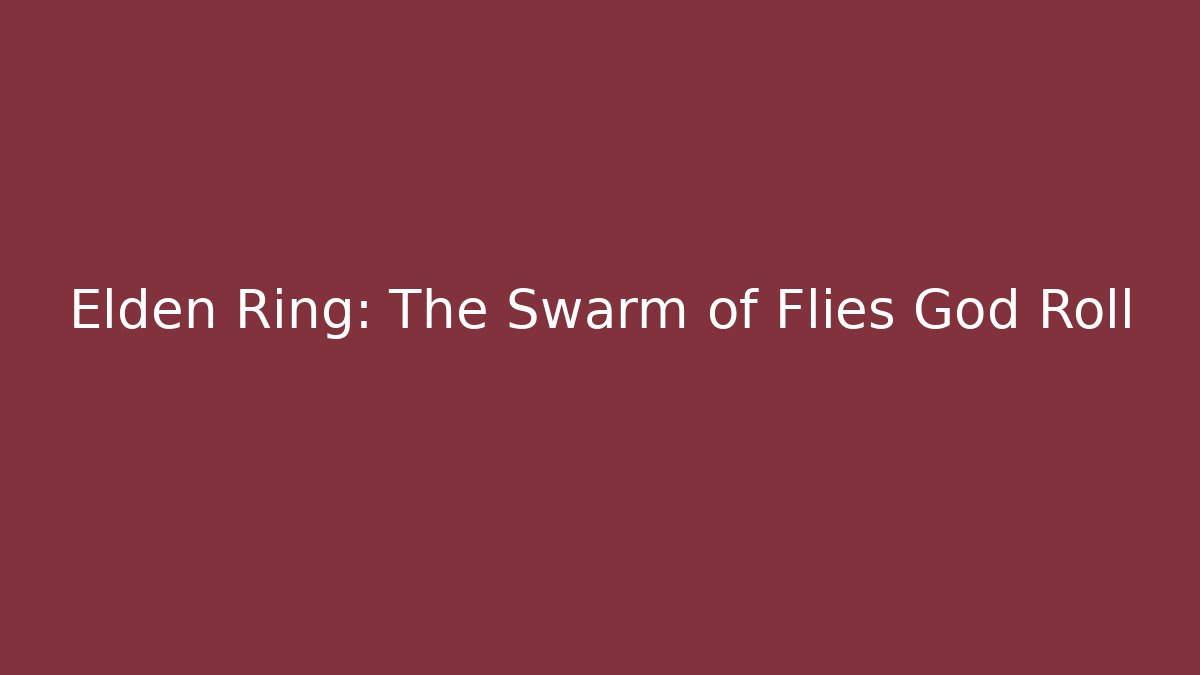 Elden Ring: The Swarm of Flies God Roll