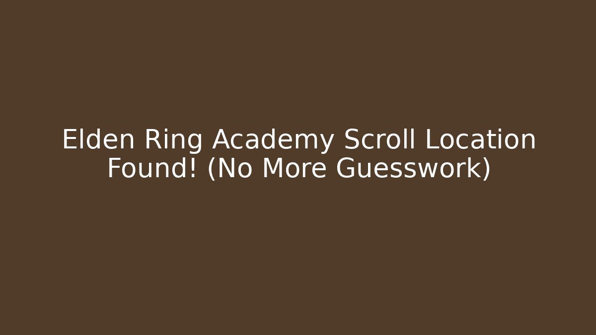 Elden Ring Academy Scroll Location Found! (No More Guesswork) - Vintage E-Juice