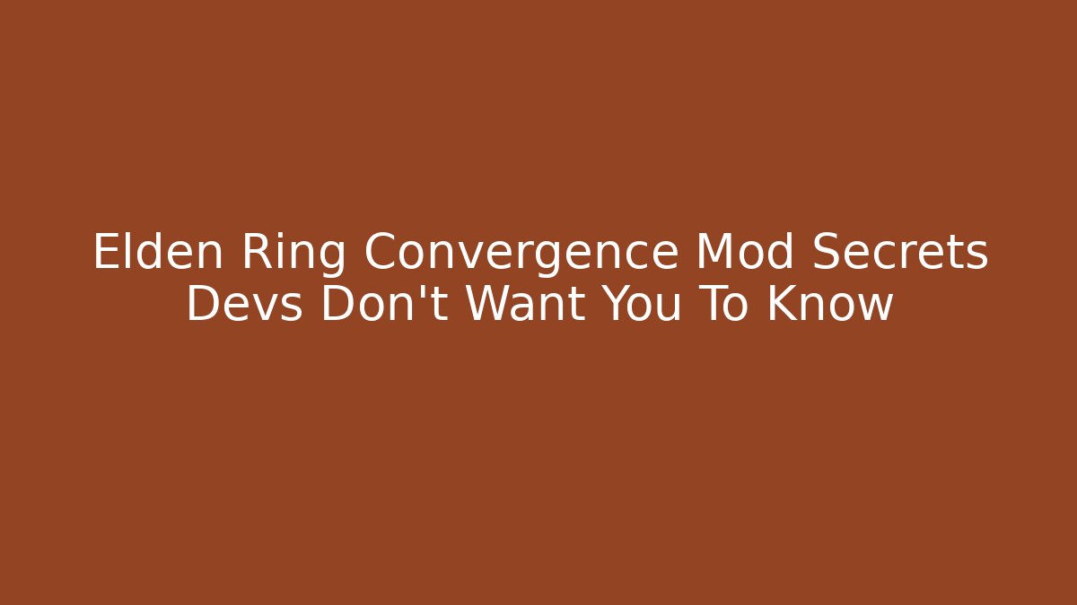 Elden Ring Convergence Mod Secrets Devs Don't Want You To Know