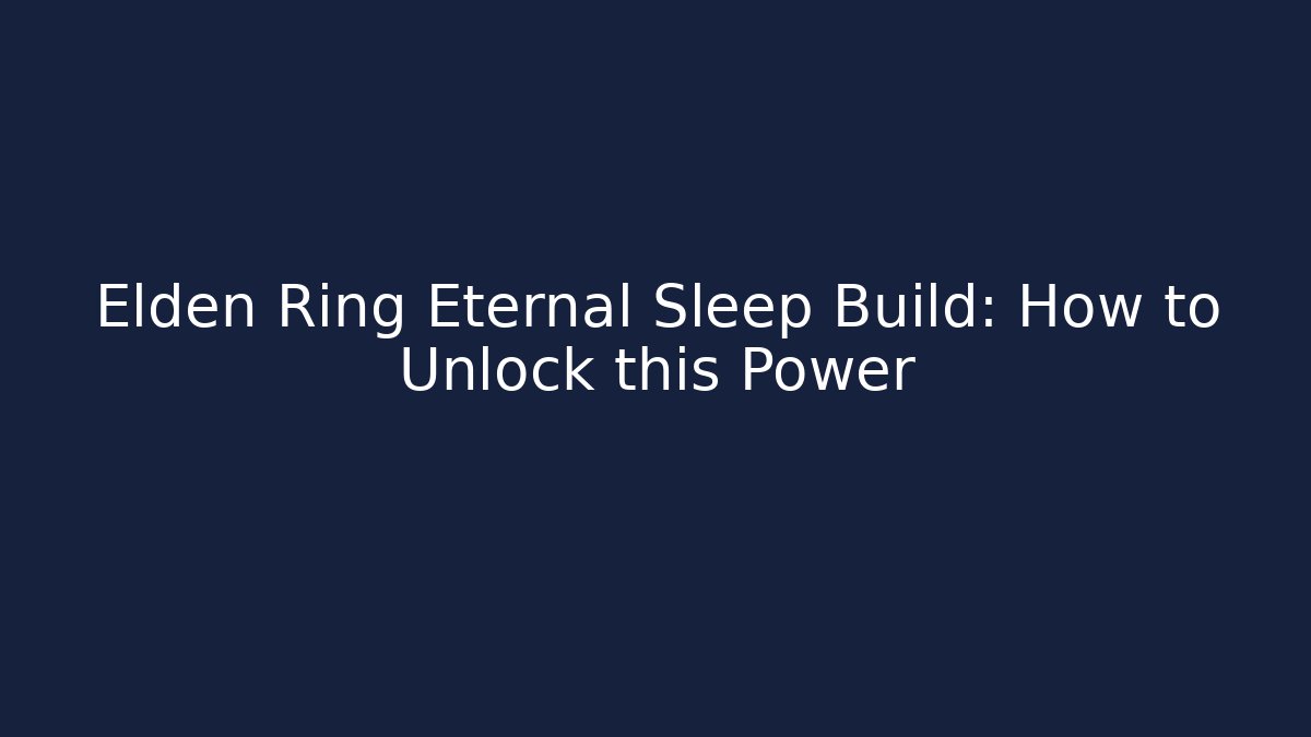 Elden Ring Eternal Sleep Build: How to Unlock this Power
