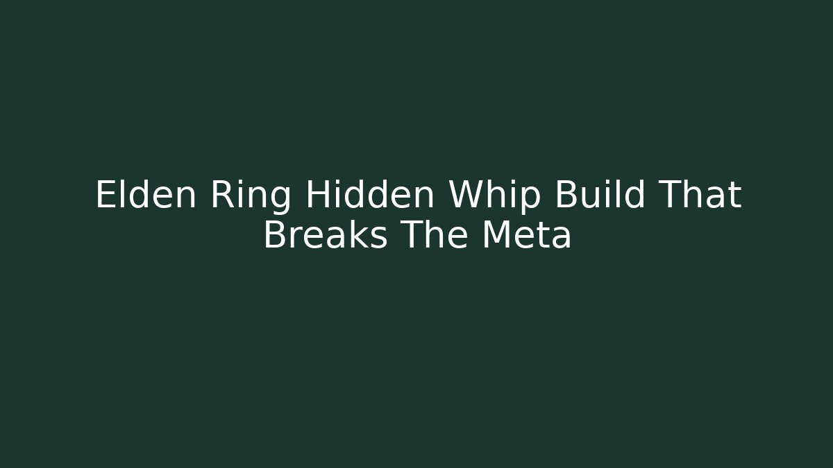 Elden Ring Hidden Whip Build That Breaks The Meta - Vintage E-Juice