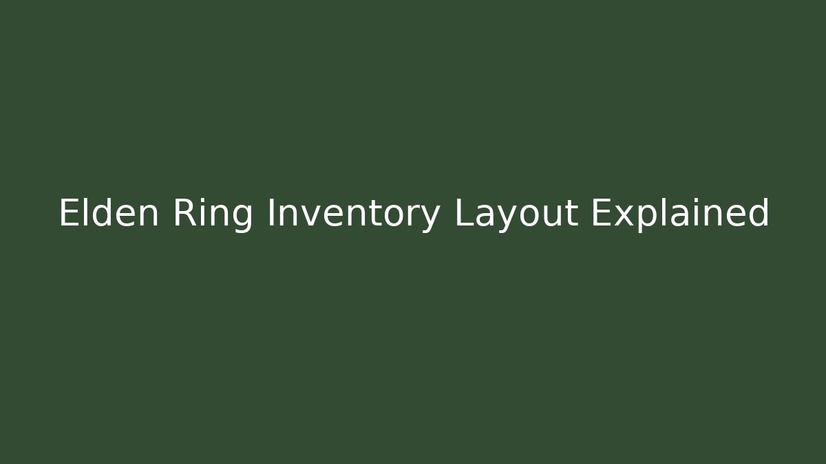 Elden Ring Inventory Layout Explained - Vintage E-Juice