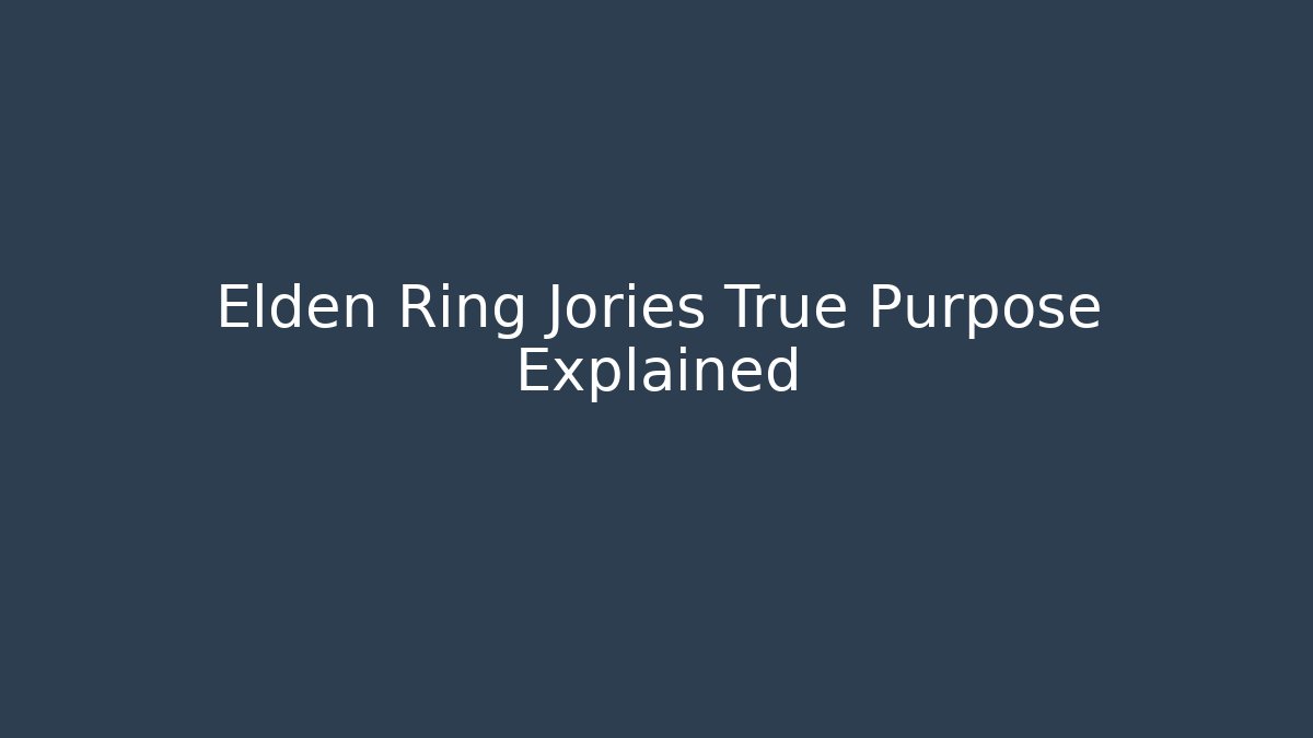 Elden Ring Jories True Purpose Explained
