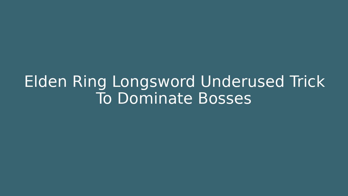 Elden Ring Longsword Underused Trick To Dominate Bosses