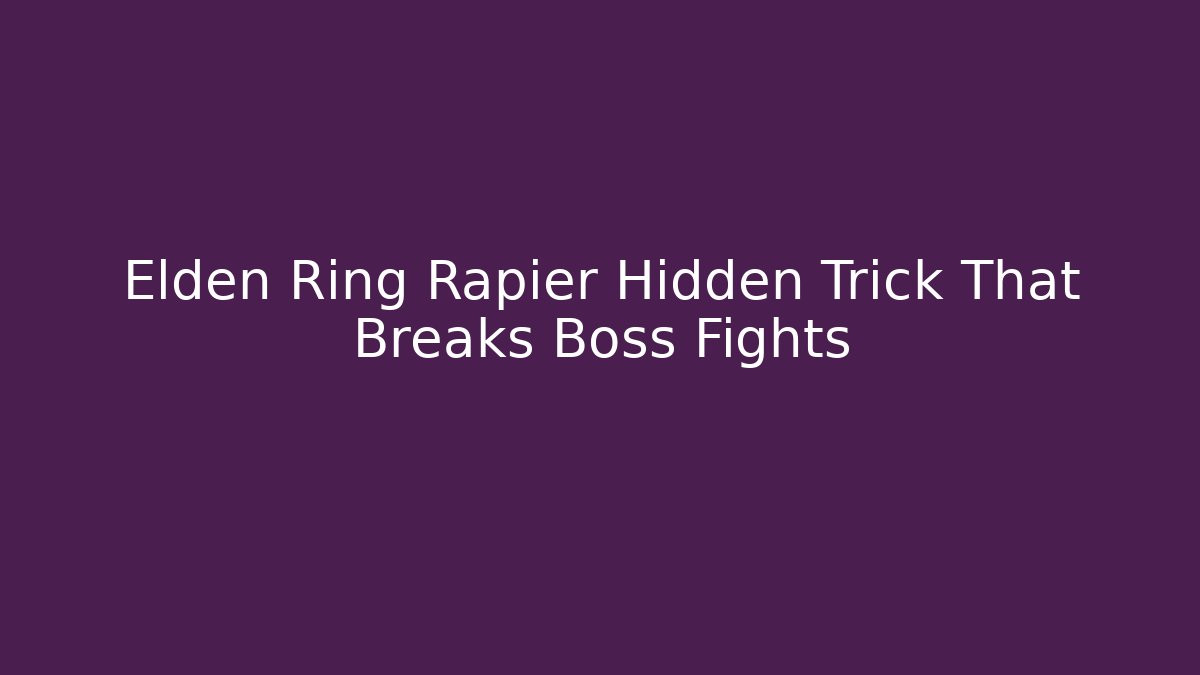Elden Ring Rapier Hidden Trick That Breaks Boss Fights