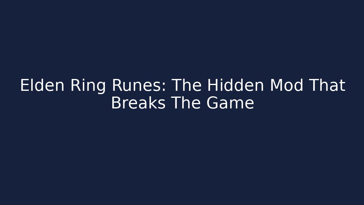 Elden Ring Runes: The Hidden Mod That Breaks The Game