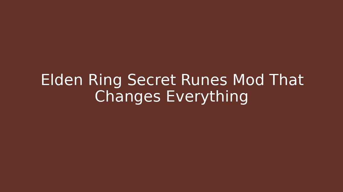 Elden Ring Secret Runes Mod That Changes Everything