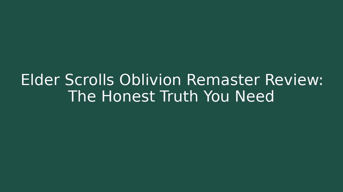 Elder Scrolls Oblivion Remaster Review: The Honest Truth You Need - Vintage E-Juice