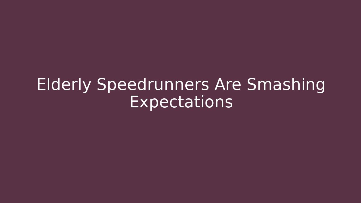 Elderly Speedrunners Are Smashing Expectations