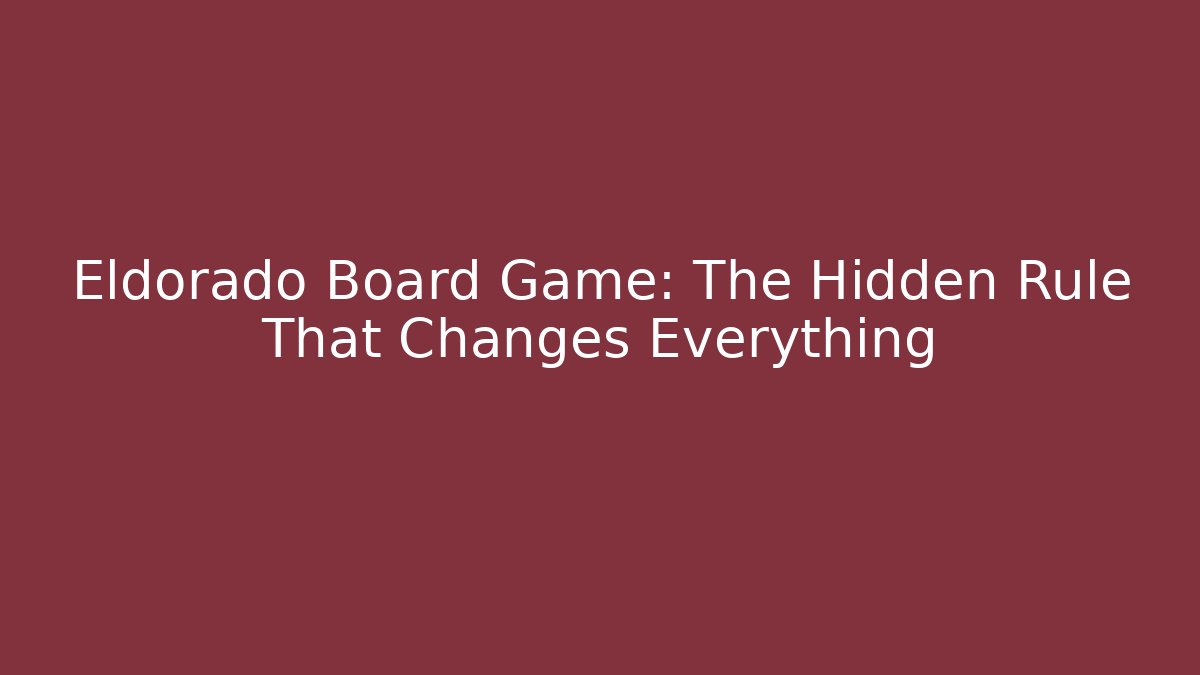 Eldorado Board Game: The Hidden Rule That Changes Everything - Vintage E-Juice