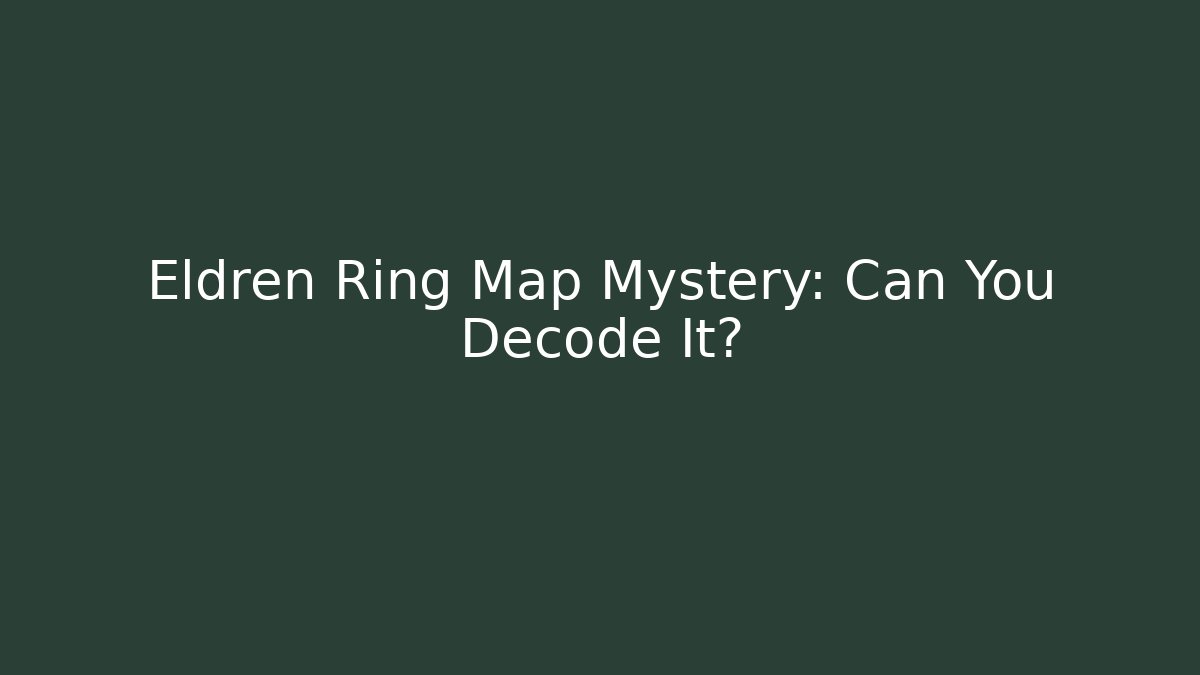 Eldren Ring Map Mystery: Can You Decode It? - Vintage E-Juice