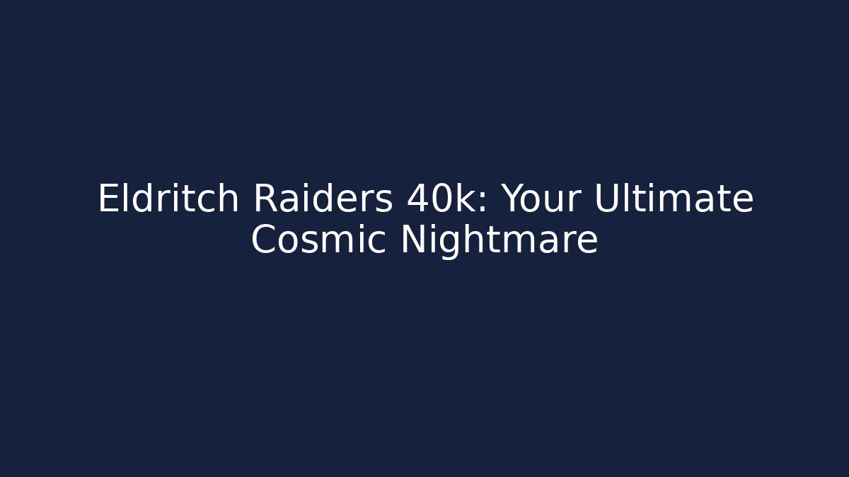 Eldritch Raiders 40k: Your Ultimate Cosmic Nightmare - Vintage E-Juice