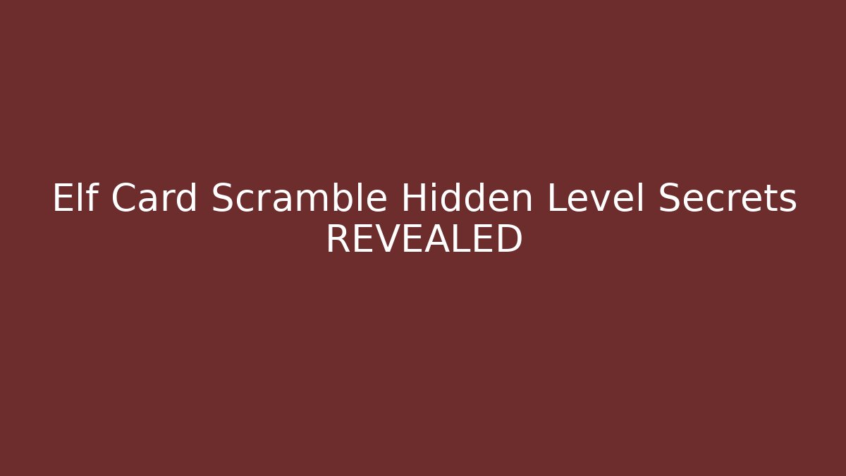 Elf Card Scramble Hidden Level Secrets REVEALED - Vintage E-Juice