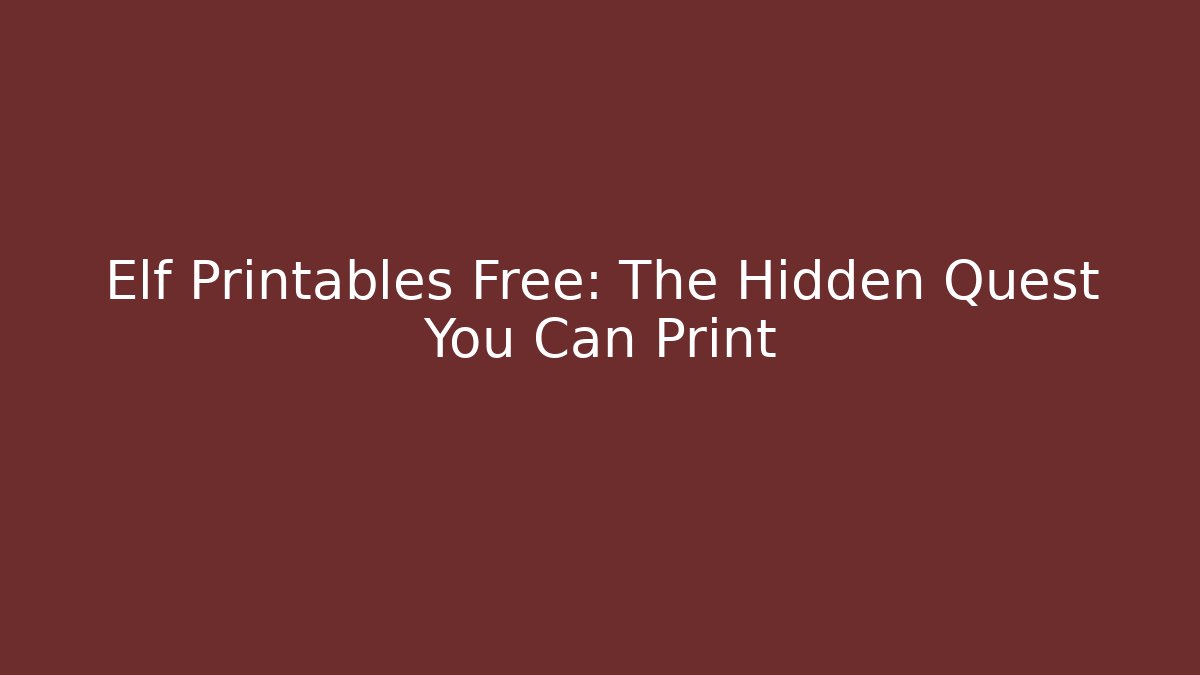 Elf Printables Free: The Hidden Quest You Can Print
