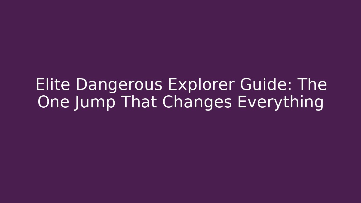Elite Dangerous Explorer Guide: The One Jump That Changes Everything