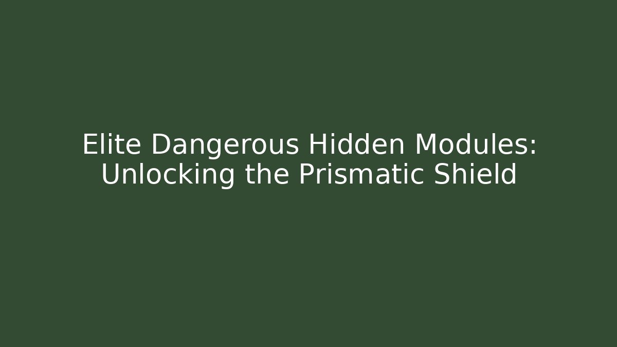 Elite Dangerous Hidden Modules: Unlocking the Prismatic Shield - Vintage E-Juice