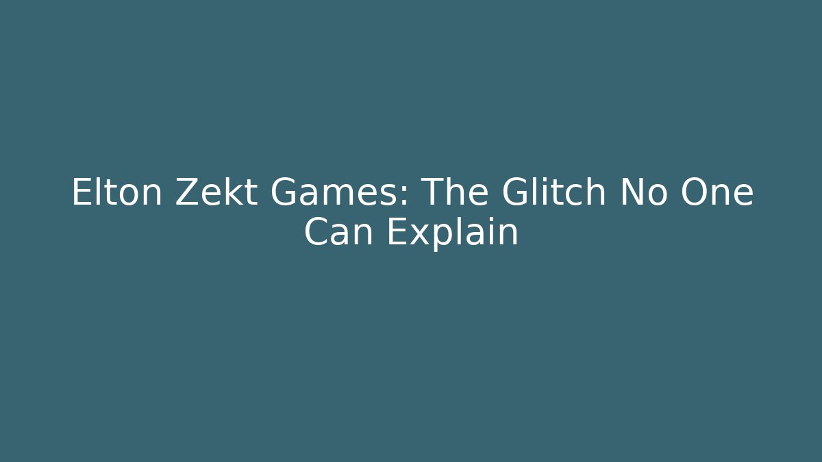 Elton Zekt Games: The Glitch No One Can Explain - Vintage E-Juice