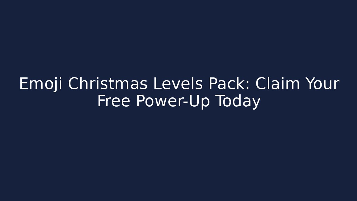 Emoji Christmas Levels Pack: Claim Your Free Power-Up Today