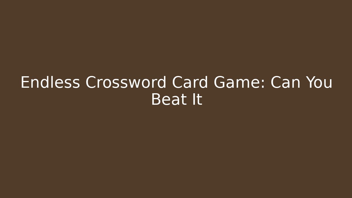 Endless Crossword Card Game: Can You Beat It