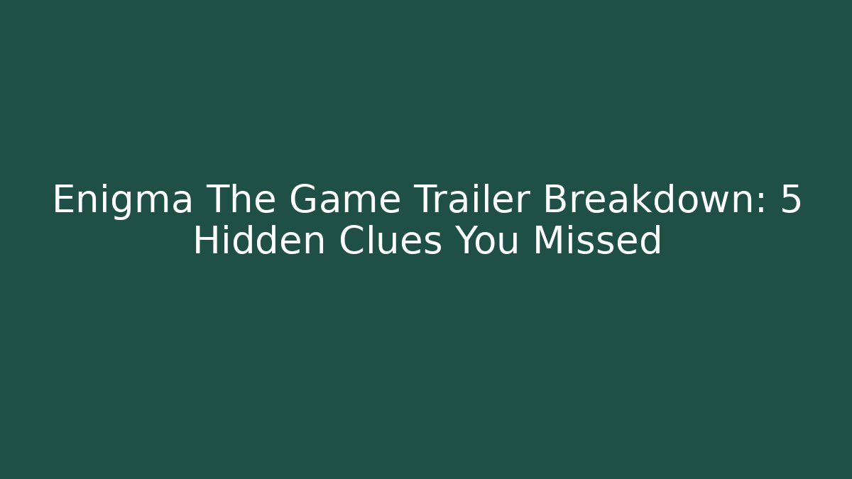 Enigma The Game Trailer Breakdown: 5 Hidden Clues You Missed