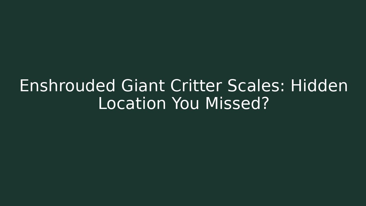 Enshrouded Giant Critter Scales: Hidden Location You Missed?