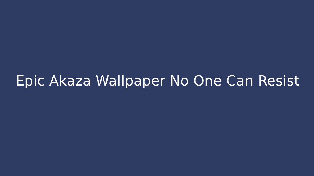 Epic Akaza Wallpaper No One Can Resist