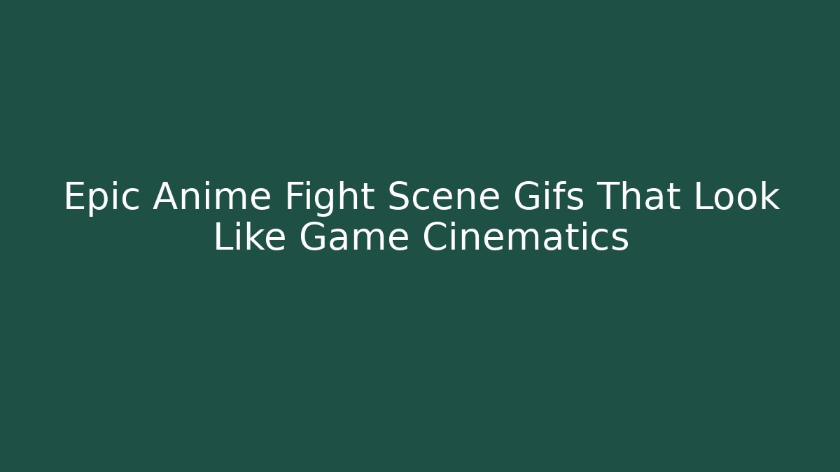 Epic Anime Fight Scene Gifs That Look Like Game Cinematics