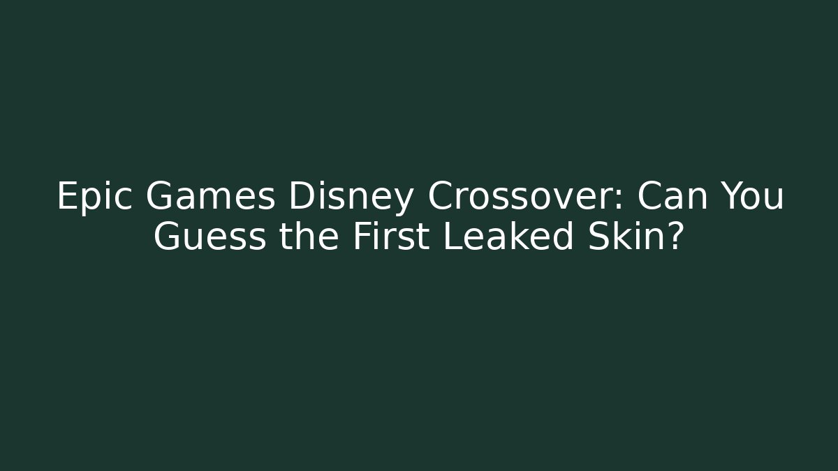 Epic Games Disney Crossover: Can You Guess the First Leaked Skin?