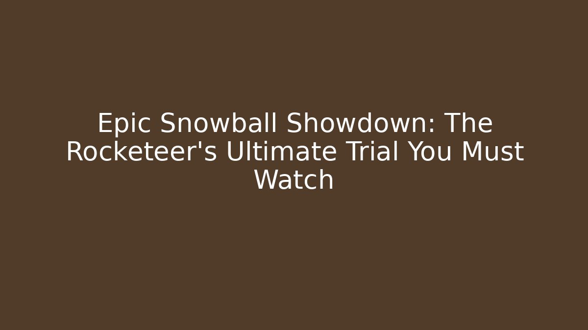 Epic Snowball Showdown: The Rocketeer's Ultimate Trial You Must Watch