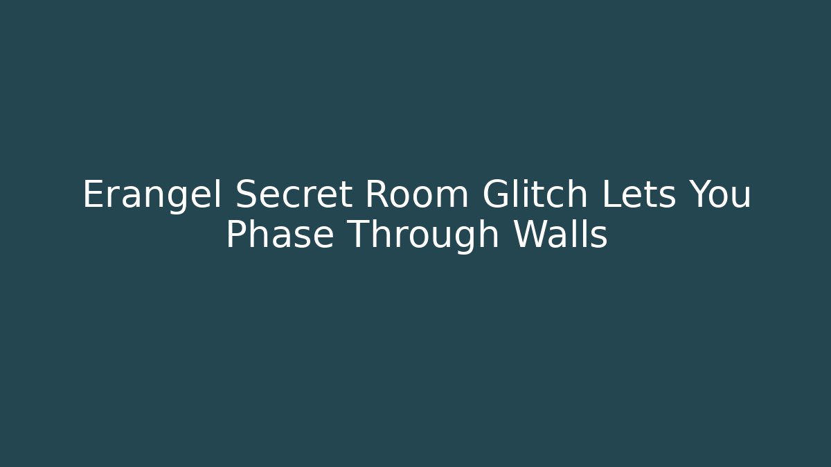 Erangel Secret Room Glitch Lets You Phase Through Walls