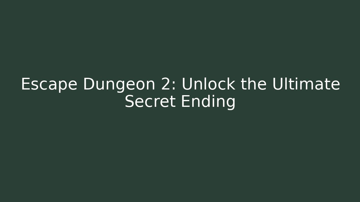 Escape Dungeon 2: Unlock the Ultimate Secret Ending - Vintage E-Juice