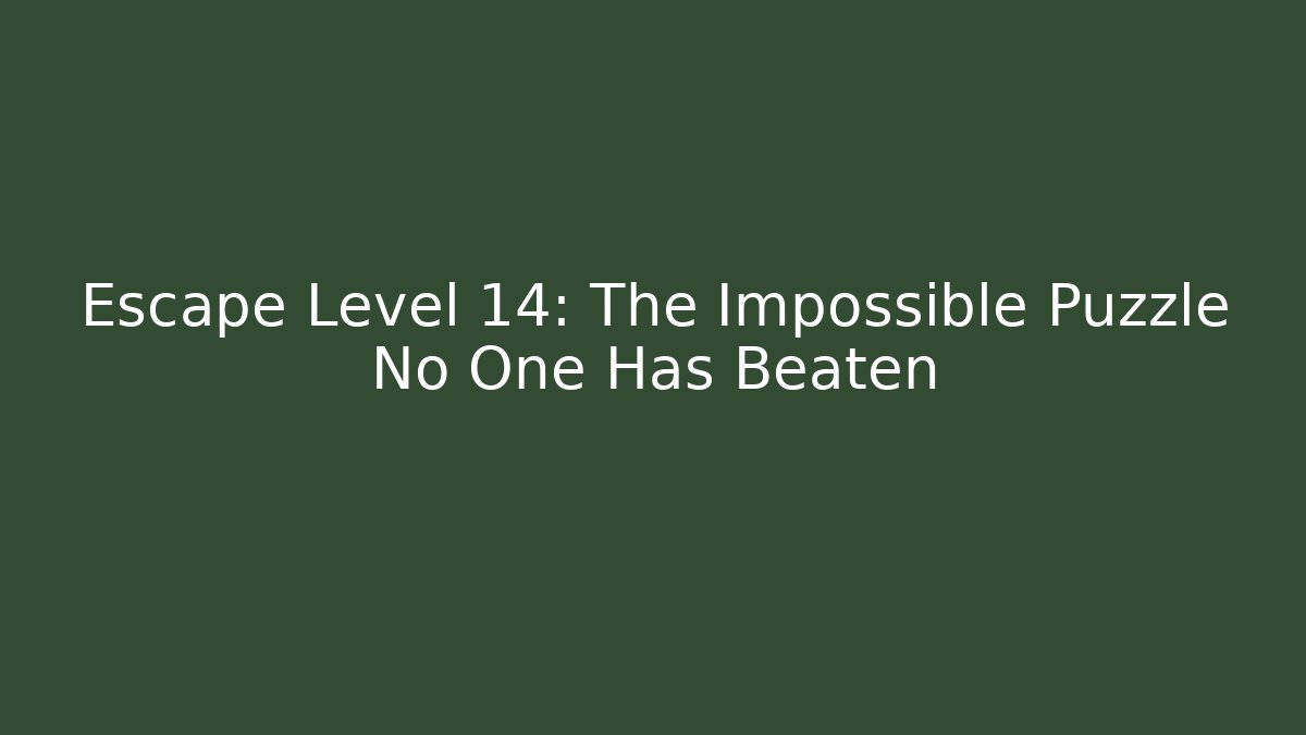 Escape Level 14: The Impossible Puzzle No One Has Beaten - Vintage E-Juice