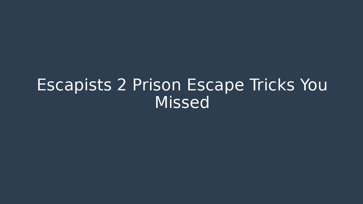 Escapists 2 Prison Escape Tricks You Missed - Vintage E-Juice