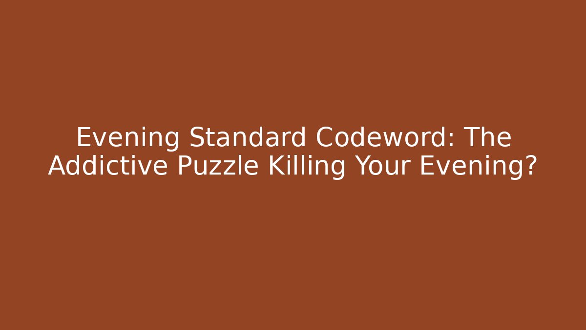 Evening Standard Codeword: The Addictive Puzzle Killing Your Evening?