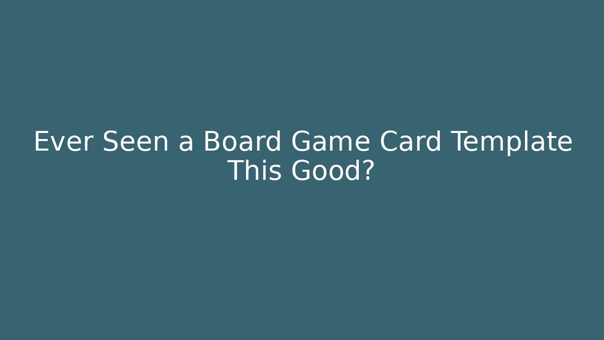 Ever Seen a Board Game Card Template This Good?