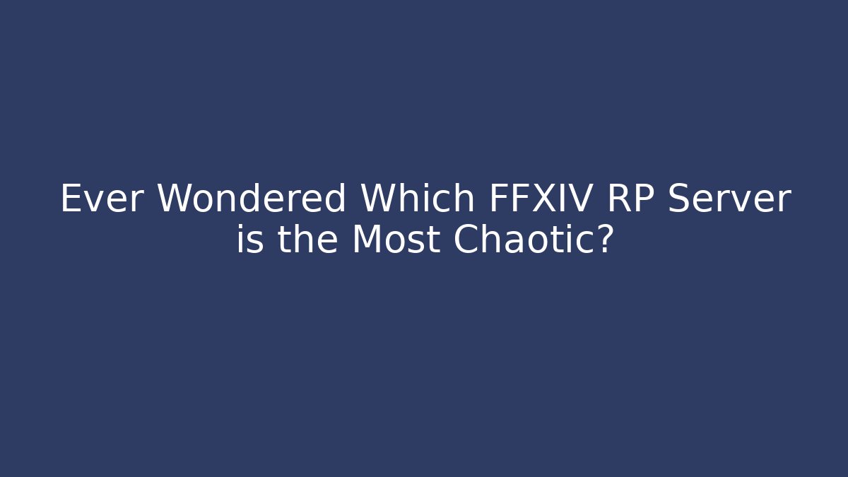 Ever Wondered Which FFXIV RP Server is the Most Chaotic?