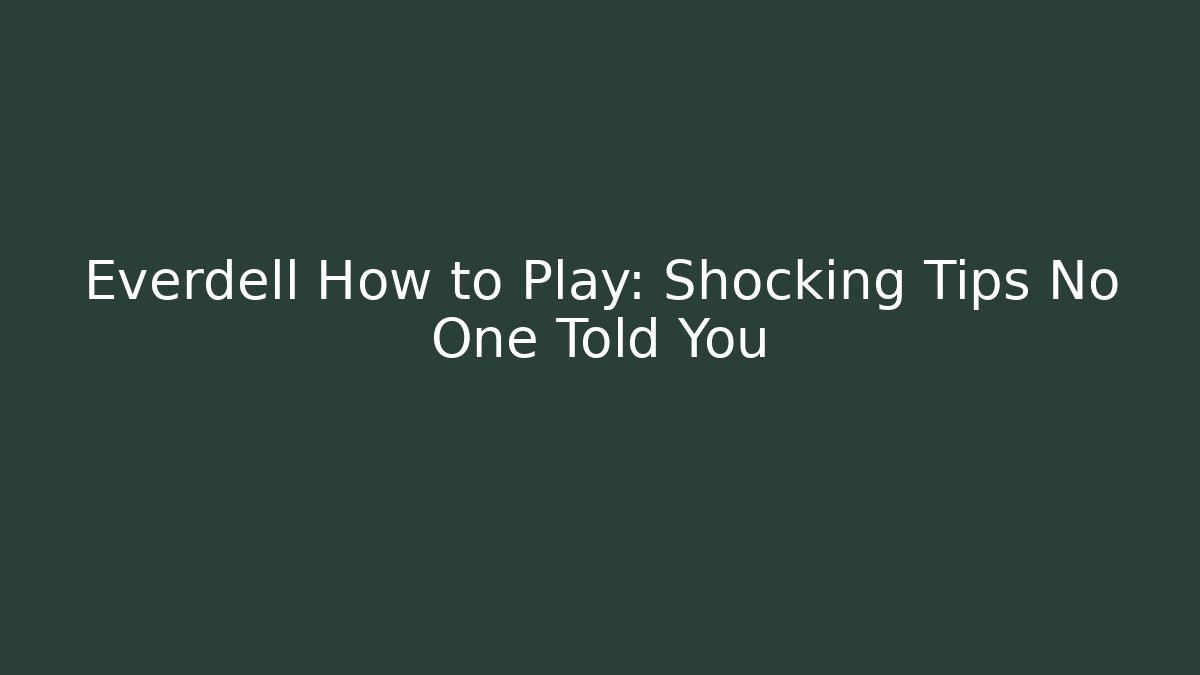 Everdell How to Play: Shocking Tips No One Told You
